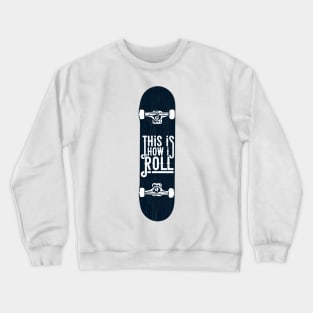 Mens This Is How I Roll Skateboard Skate Gift design Crewneck Sweatshirt